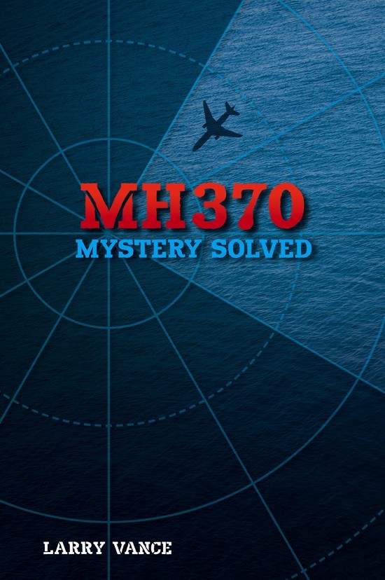 Book cover of MH370: Mystery Solved by Larry Vance