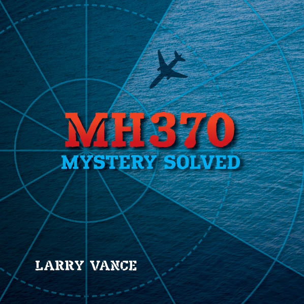 Book cover of MH370: Mystery Solved by Larry Vance